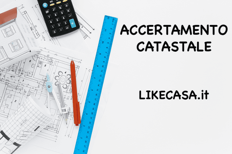 Accertamento Catastale: Che Cos&rsquo;&egrave; e Come Funziona!
