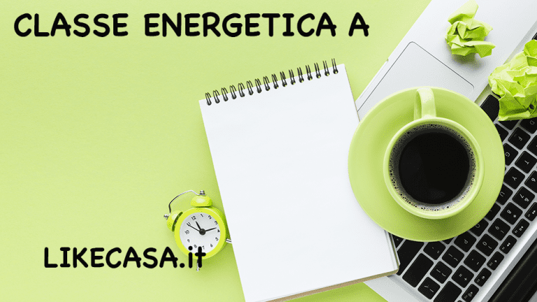 Classe Energetica A Degli Immobili: Caratteristiche, Consumi, Vantaggi!