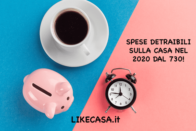 Spese Detraibili sulla Casa nel 2020 dal 730!