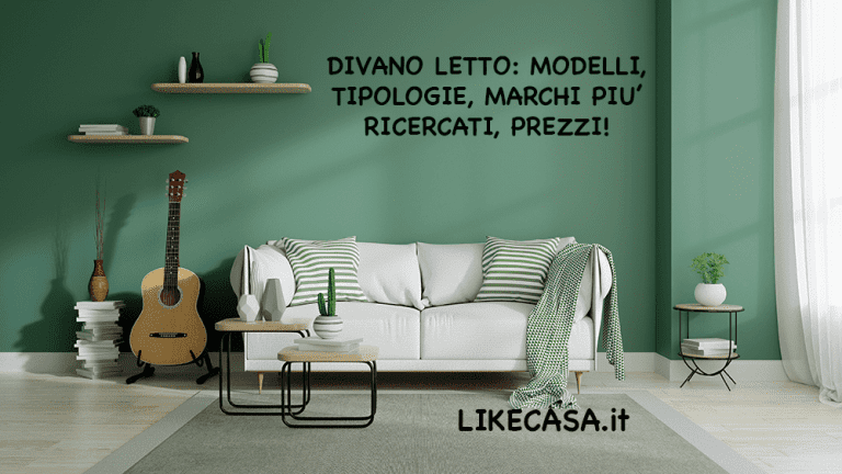 Divano Letto: Prezzi, Modelli, Tipologie e Marchi Pi&ugrave; Ricercati!