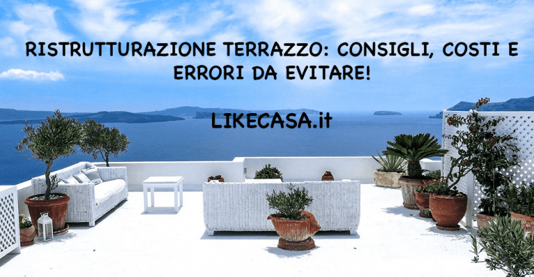 Ristrutturazione Terrazzo: Consigli, Agevolazioni, Errori da Evitare!