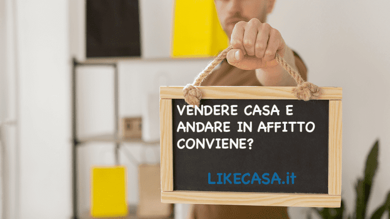 Vendere Casa e Andare in Affitto Conviene? Cosa Devi Sapere!