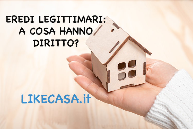 Eredi Legittimari: Chi Sono? A Cosa Hanno Diritto?