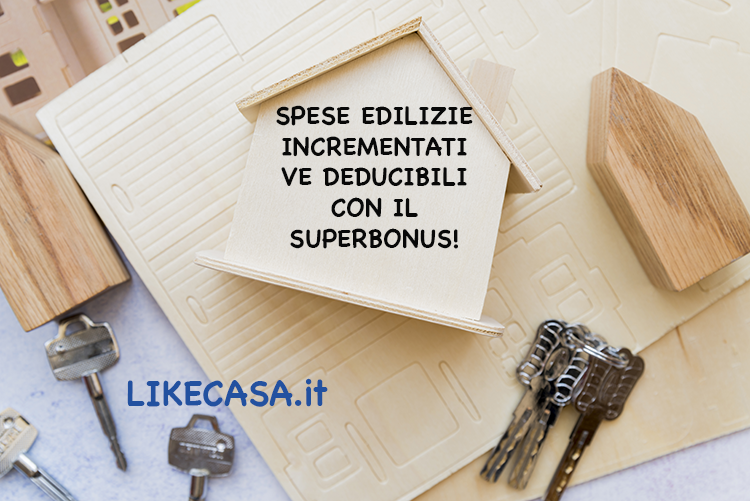 Spese edilizie Incrementative : Sono Deducibili con il Superbonus!