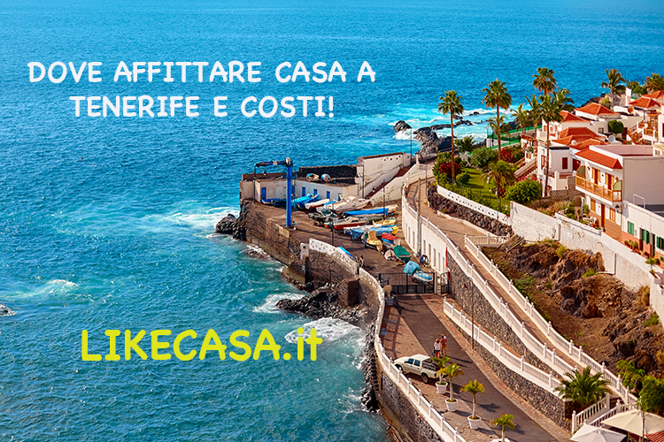 Dove Affittare Casa a Tenerife e Quanto Costa! Consigli e Informazioni Fondamentali!