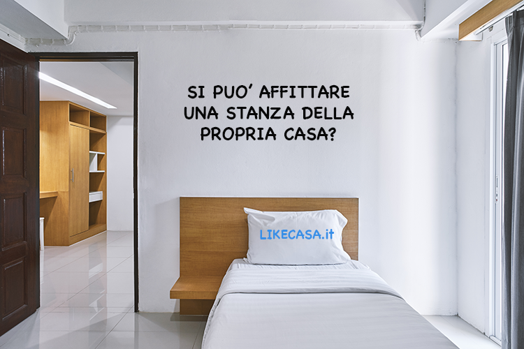Affittare una Stanza della Propria Casa: Come Si Fa? Pro e Contro!