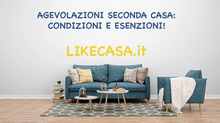 Agevolazioni Seconda Casa: Condizioni Possibili e Esenzioni!