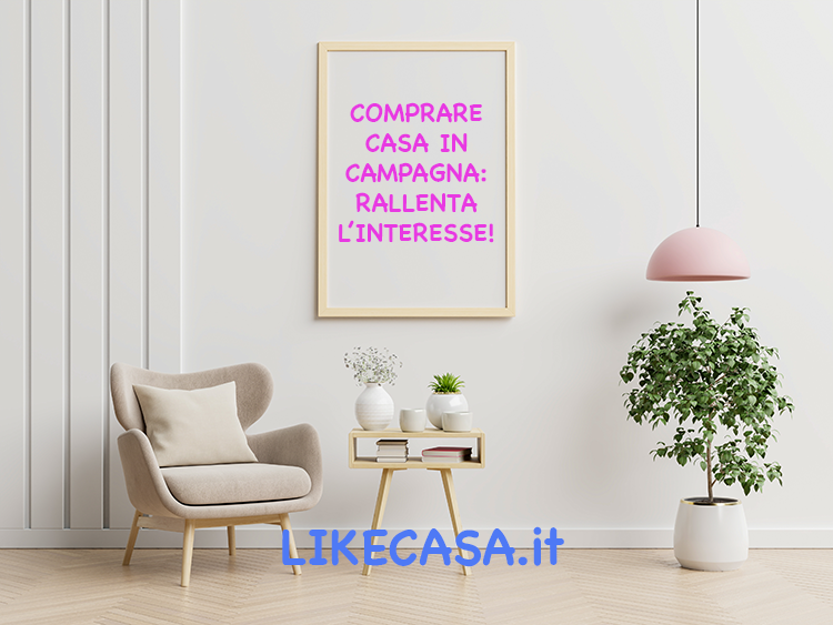 Comprare Casa in Campagna: Il Ritorno alla Normalit&agrave; Frena la Voglia di Spazi Aperti e Isolati!