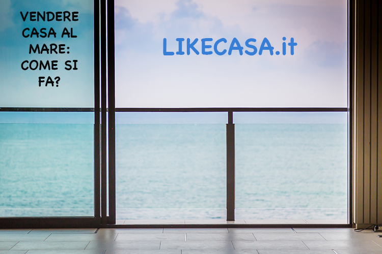 Vendere Casa al Mare: Periodo Migliore e Come Si Fa!