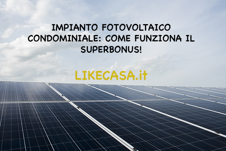 Impianto Fotovoltaico Condominiale: Come Funzionano le Agevolazioni e il Superbonus 110%!