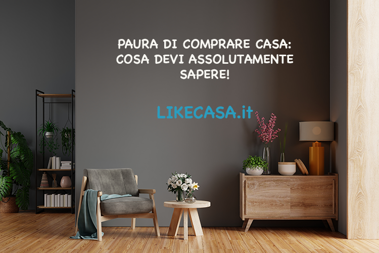 Paura di Comprare Casa: Da Cosa Deriva e Come Risolverla!