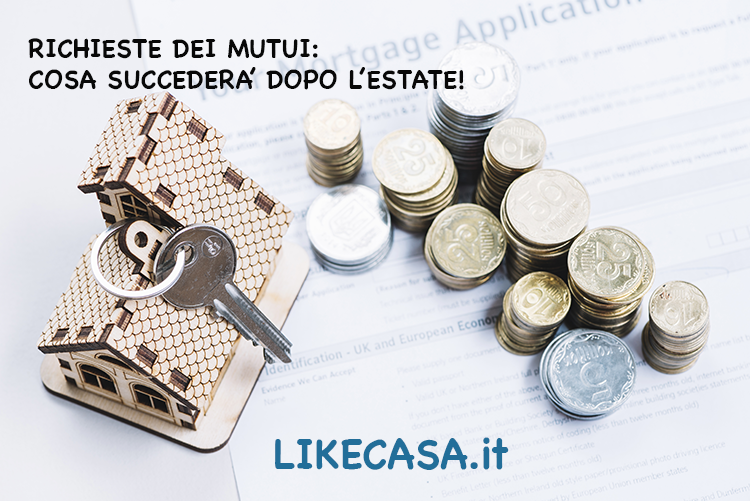 Richiesta dei Mutui: Cosa Succeder&agrave; Dopo l&rsquo;Estate!