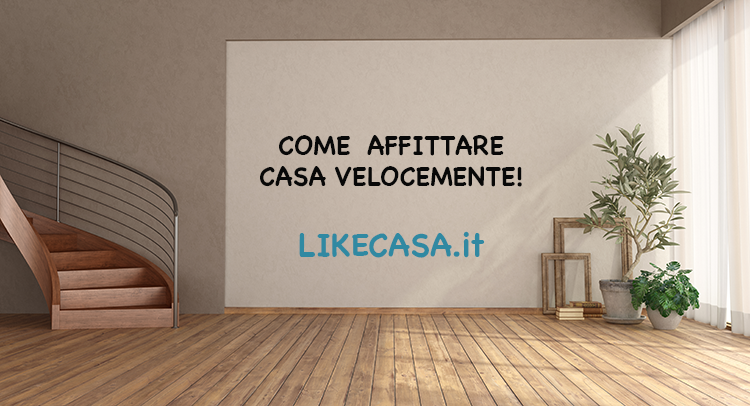 Come Affittare Casa Velocemente: 5 Mosse da Sapere!