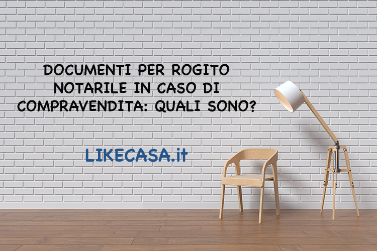 Documenti per Rogito Notarile: Quali Documenti Servono al Notaio!