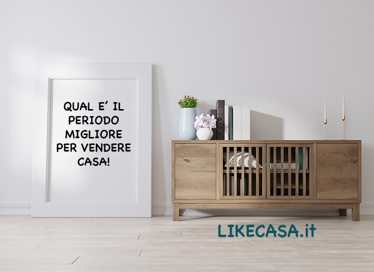 Qual &egrave; il Periodo Migliore per Vendere Casa?