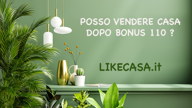 Posso Vendere Casa Dopo Bonus 110?