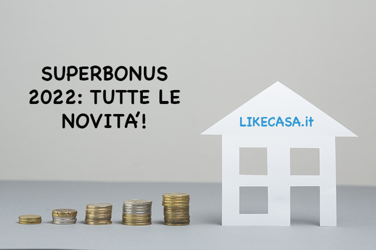 Superbonus 2022: Tutte le Novit&agrave; Fino al 2025!