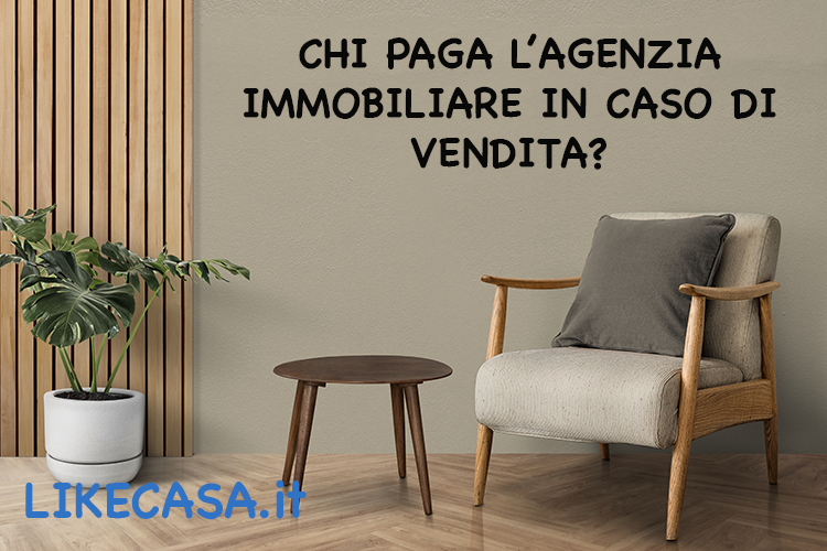Chi Paga l&rsquo;Agenzia Immobiliare? Tutto Quello che Bisogna Sapere!