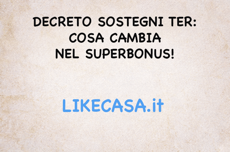 Decreto Sostegni Ter: Cosa Cambia nel Superbonus 110%!