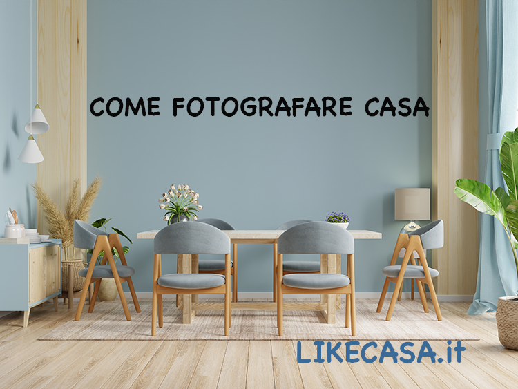 Come Fotografare Casa per Venderla?