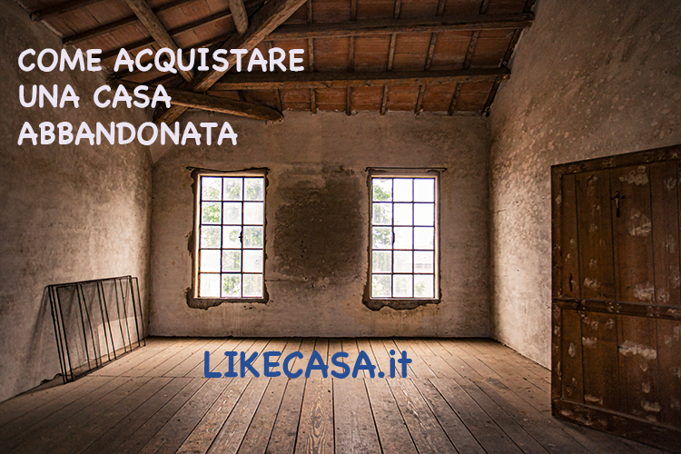 Come Acquistare una Casa Abbandonata?