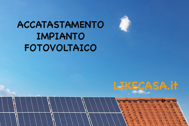 Accatastamento Impianto Fotovoltaico: Quando &egrave; Obbligatorio!