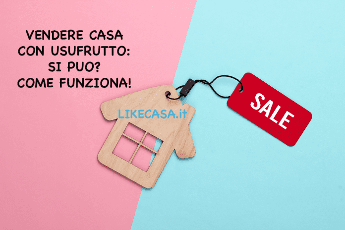 vendere_casa_con_uusufrutto vendita_immobile_gravato_da_usufrutto