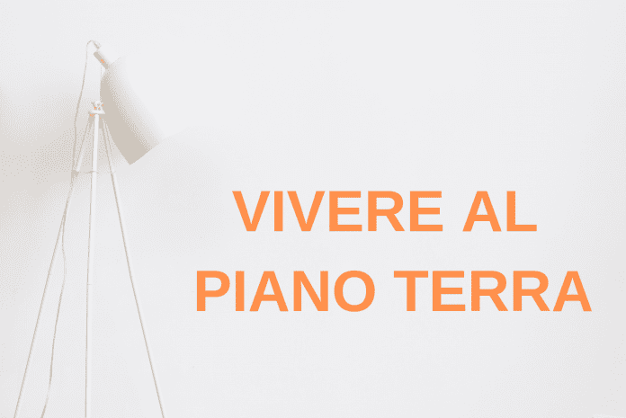 vivere al piano terra pro e contro