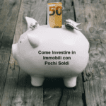 come investire in immobili con pochi soldi