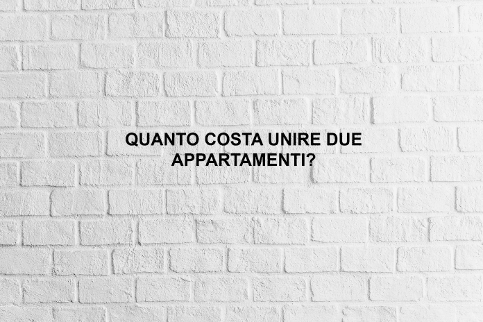 unire due appartamenti costi