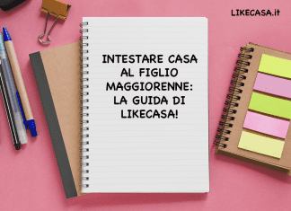 Intestare Casa al Figlio Maggiorenne: Quanto Costa, Come si Fa! Conviene? intestare una casa al figlio maggiorenne