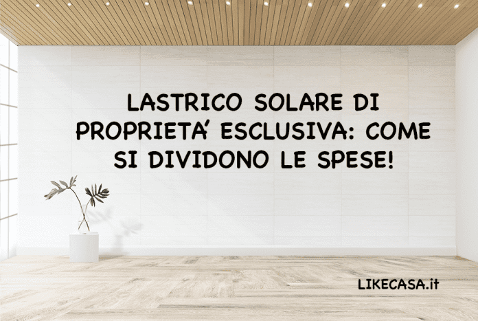 Lastrico Solare di Proprietà Esclusiva spese