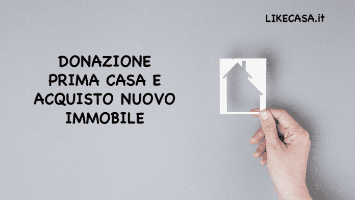 Donazione Prima Casa e Acquisto Nuovo Immobile elementi importanti