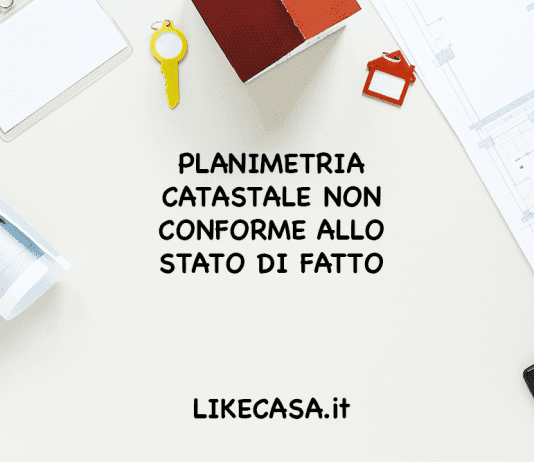 Planimetria Catastale Non Conforme allo Stato di Fatto: aggiornamento planimetria catastale