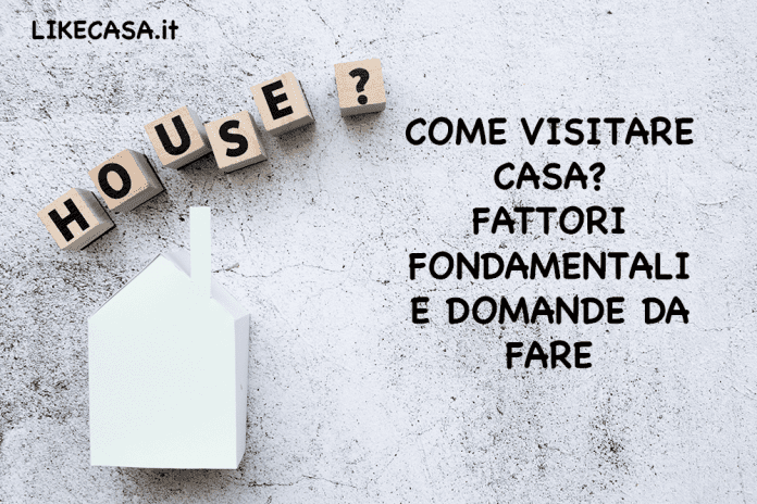 come visitare una casa