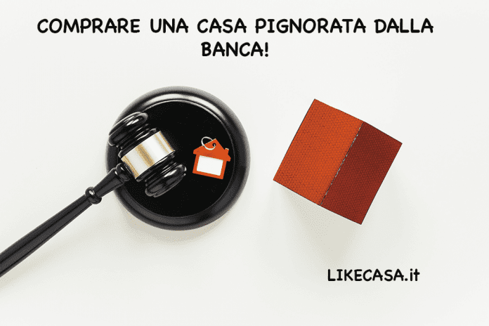 Comprare una Casa Pignorata dalla Banca passaggi utili