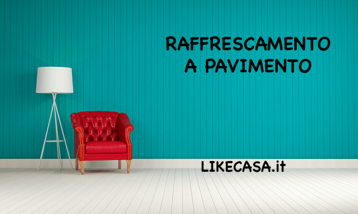 raffrescamento a pavimento pro e contro