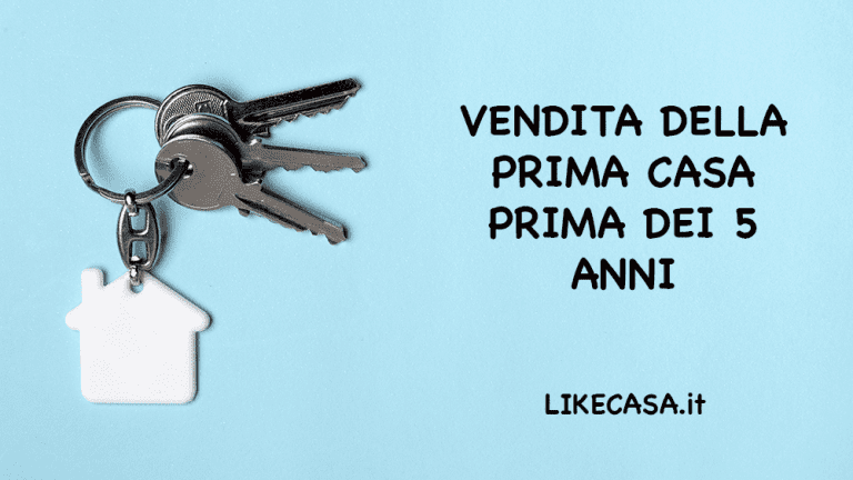 Vendita Della Prima Casa Prima dei 5 Anni: Perdita delle Agevolazioni e Tasse da Pagare!
