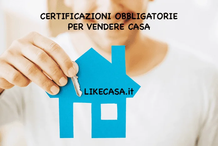 Certificazioni Obbligatorie per Vendere Casa Certificazioni Obbligatorie per Vendere Casa quali servono