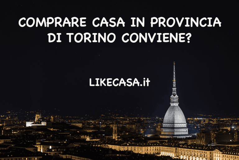 Comprare Casa in Provincia di Torino: Prezzi al Mq e Caratteristiche dei Paesi Pi&ugrave; Vicini a Capoluogo!
