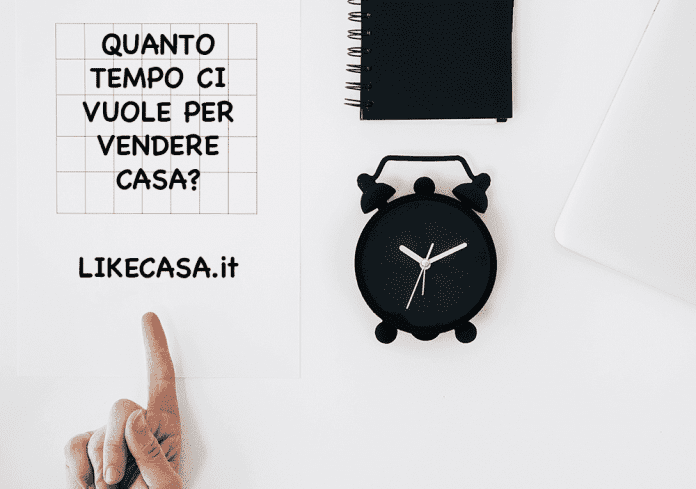 quanto tempo ci vuole per vendere casa