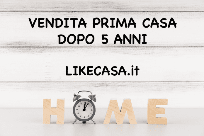 vendita casa dopo 5 anni senza riacquisto o con riacquisto