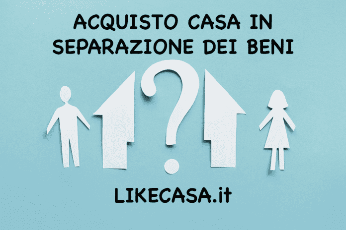 acquisto casa in separazione dei beni dopo il matrimonio conviene