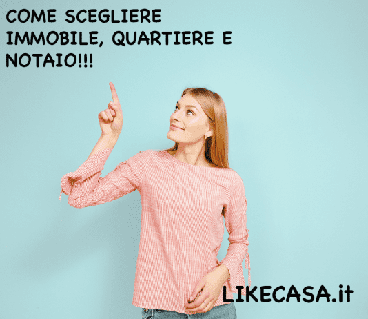 come scegliere immobile quartiere e notaio