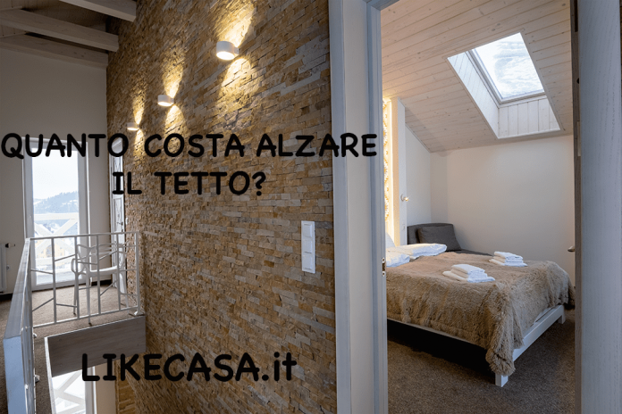 quanto costa alzare il tetto di una casa