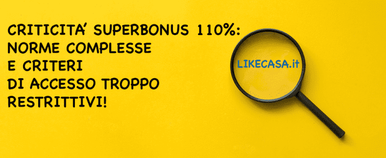 Criticit&agrave; Superbonus 110%: Norme Troppo Complesse e Accessi Troppo Restrittivi!