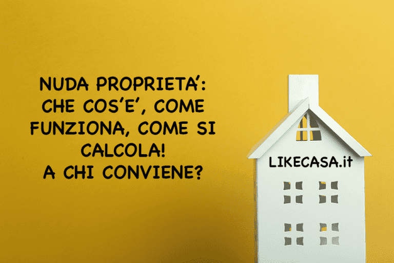 Nuda Propriet&agrave;: Che Cos&rsquo;&egrave;, Calcolo, Come Funziona, Vantaggi e Svantaggi! Conviene?