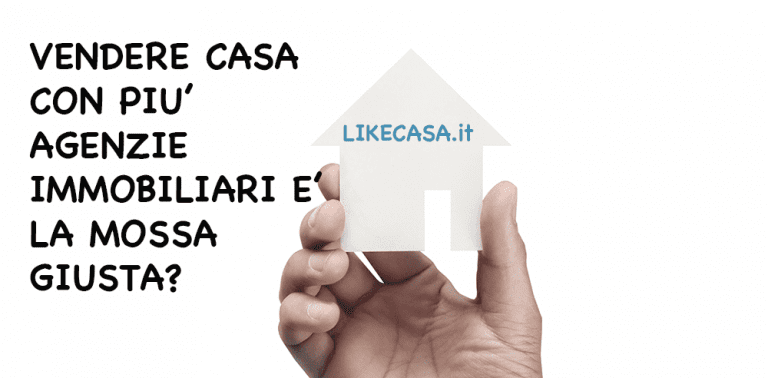 Vendere Casa Con Pi&ugrave; Agenzie Immobiliari: Perch&egrave; Non Farlo!