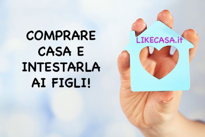 comprare_casa_e_intestarla_a_figli_minorenni