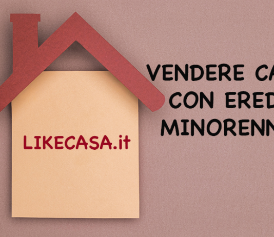 vendere_casa_con_eredi_minorenni_come_si_fa